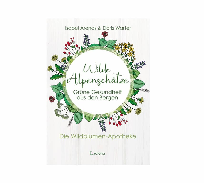 Buch: Wilde Alpenschätze von I. Arends & D. Warter Buch: Wilde Alpenschätze von I. Arends & D. Warter