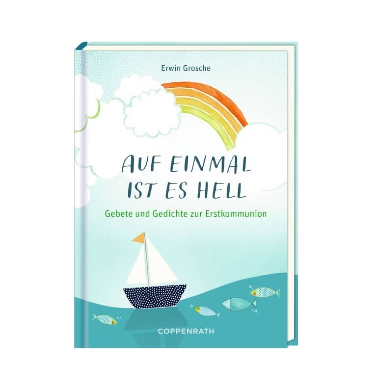 Auf einmal ist es hell - Gebete und Gedichte zur Erstkommunion Auf einmal ist es hell - Gebete und Gedichte zur Erstkommunion